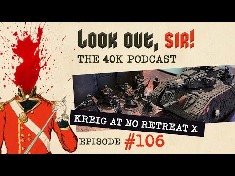 Look Out, Sir! 40k Podcast 106 - No Retreat X