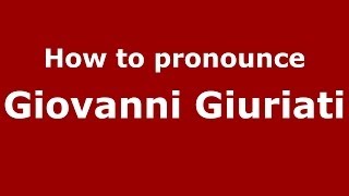 How to pronounce Giovanni Giuriati