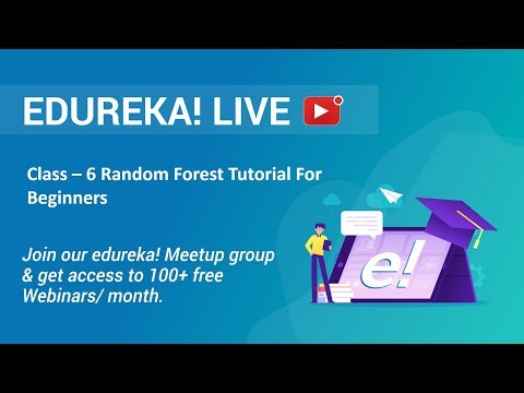 Class 6 Data Science Training | Random Forest Classifier Tutorial For Beginners | Edureka