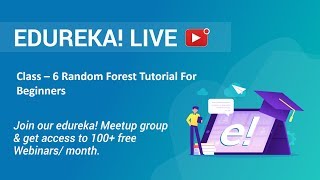 Class - 6 Data Science Training | Random Forest Classifier Tutorial For Beginners | Edureka