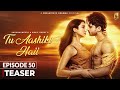 Tu Aashiki Haii Teaser Episode 50 Abhishek Kumar Amandeep Sidhu Sheezan K Sargun M Ravie