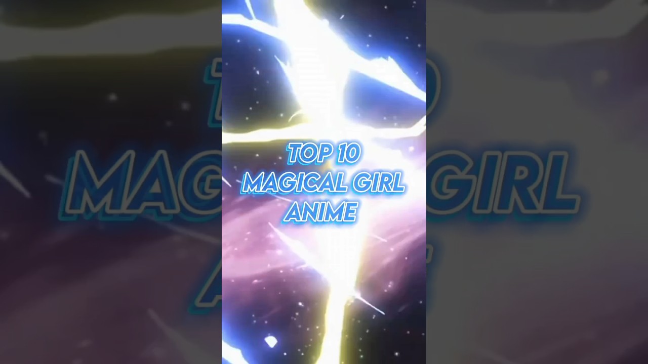 Top 10 MAGICAL GIRL Anime #anime #youtubeshorts
