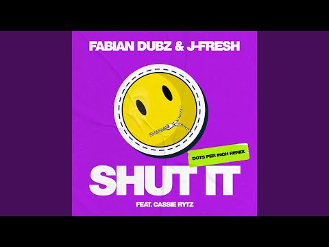Shut It (Dots Per Inch Extended Remix)