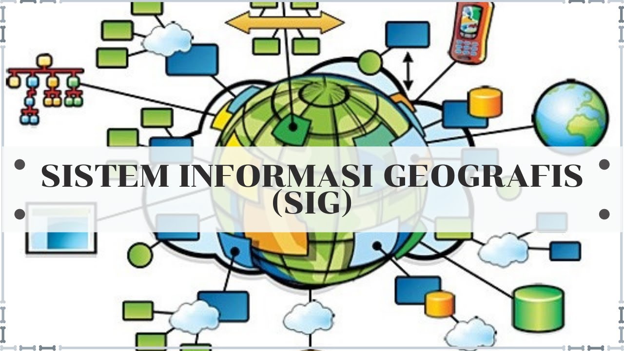 SISTEM INFORMASI GEOGRAFIS (SIG) LENGKAP