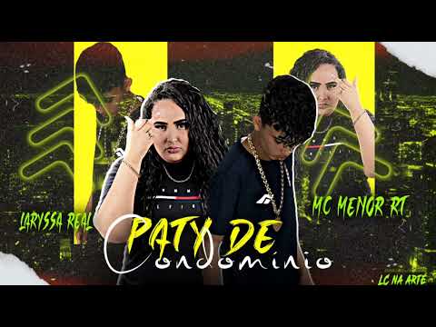 MC MENOR RT = LARYSSA REAL = PATY DE CONDOMÍNIO ( BNB NO BEAT )