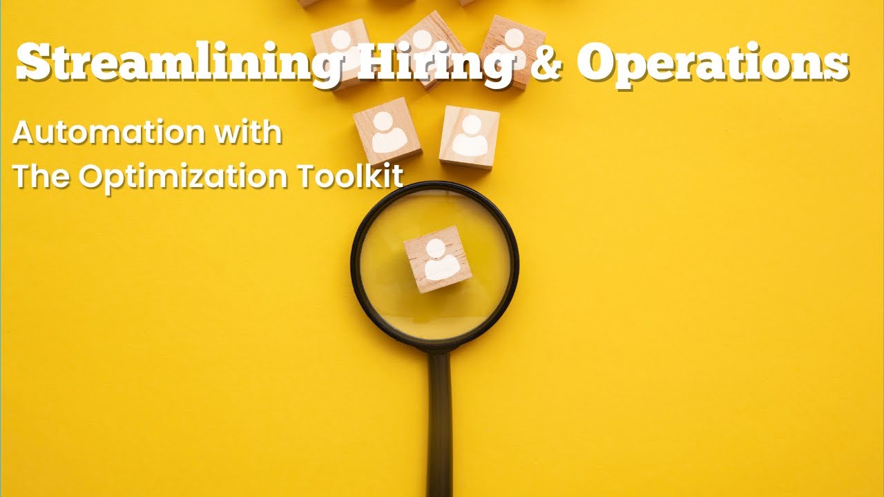 Streamlining Hiring & Operations: Automation with The Optimization Toolkit