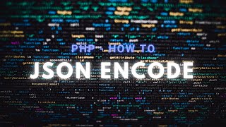 PHP - JSON Encode