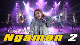Download lagu NGAMEN 2 - PUTRI KRISTYA(official )Mak iki Anakmu Prawan mp3