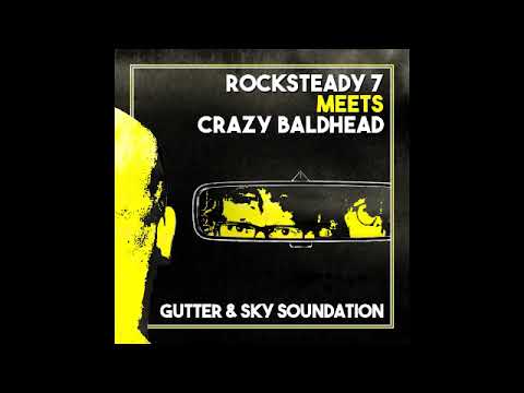 Rocksteady 7 meets Crazy Baldhead - Gutter & Sky Soundation