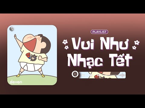 Tặng cậu chiếc playlist nhạc vui như Tết lun | Playlist Đón Tết Sớm