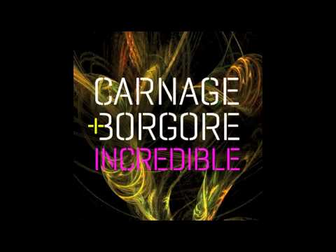Carnage & Borgore - Incredible (Extended)
