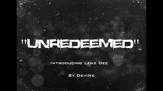 ''Unredeemed'' Introducing Lenz Dee by UoS DeviNe