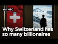 Why Is Switzerland Home to So Many Billionaires?