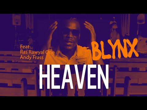 Blynx - Heaven Ft Ras Rawyal One & Andy Frass (Music Video) @Blynxmusic