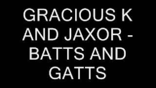 Gracious K Ft. JAXOR - Batts n Gatts