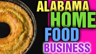 Do I need a License to sell food from home in Alabama [  Alabama Cottage Foods Laws ]