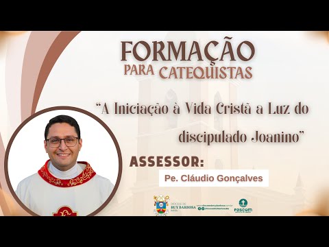 Formação Para Catequistas "A Iniciação á vida Cristã a luz do discípulado Joanino"
