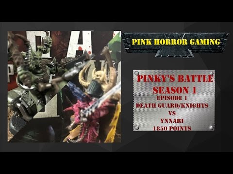 1850 Death Guard/Renegade Knights vs Ynnari Aeldari - Pinky's Battle Season 1 Episode 1