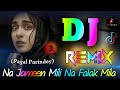 Na Jameen Mili Na Falak Mila Dj Remix (The Kerala Story) Pagal Parindey Song Dj Vishal Bhai