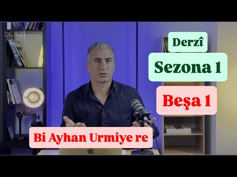 Derzî Sezona 1. Beşa 1.