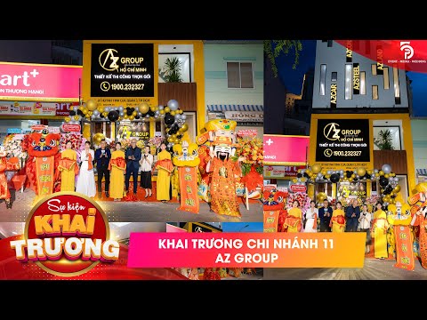 KHAI TRƯƠNG AZ GROUP - TẬP ĐOÀN XÂY DỰNG HÀNG ĐẦU VIỆT 