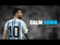Lionel Messi - Calm Down | Lionel Messi World Cup 2022 Goals and Skills