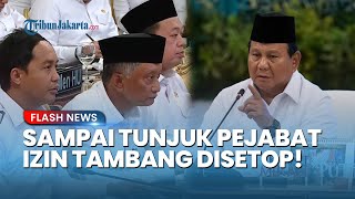 Prabowo Emosi Sampai Tunjuk-tunjuk Pejabat! Tahun Ini Bersih dari Izin Tambang dan Pengusahaan Hutan