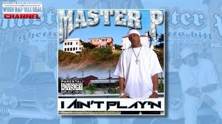 Master P - I Aint Play&#39;n [From The Ghetto Bill Cd]