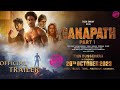 Ganapath Official Trailer | Amitabh B, Tiger S,Kriti S | Vikas B,Jackky B | 20th Oct 23 Update