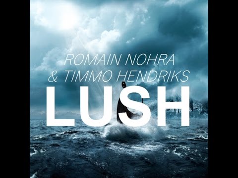 Romain Nohra & Timmo Hendriks - Lush (Original Mix) FREE DOWNLOAD