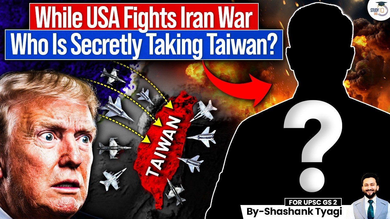 US Busy in Iran, What About Taiwan? | Who is Changing the Game Now? | StudyIQ IAS