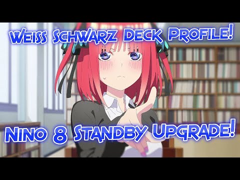 Weiss Schwarz Deck Profile! Nino 8 Standby Upgrade!