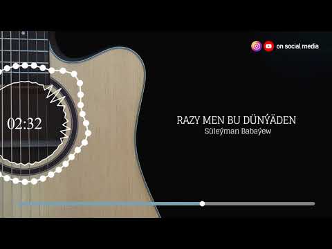 Suleyman Babayew - Razy men bu dunyaden | 2021 (Gitara aydymy)