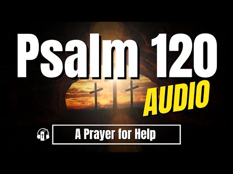 Psalm 120 "A Prayer for Help" - Good News Translation Audio Bible