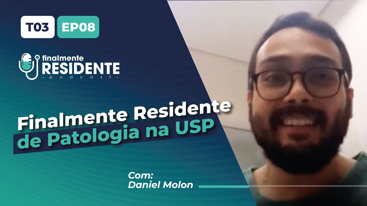 Finalmente Residente de Patologia com Daniel Molon (USP) | Episódio Completo!