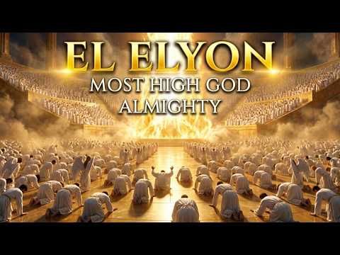EL ELYON (Most High God) – Ancient Hebrew Worship & Heavenly Hymn