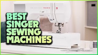 Sew in Style: Unveiling the Top 5 Singer Sewing Machines for Ultimate Creations!