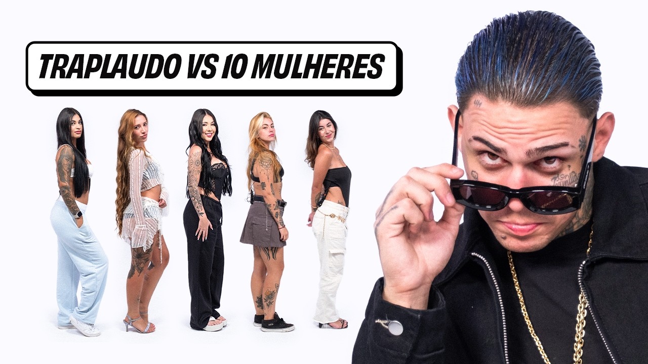 TRAPLAUDO vs 10 MULHERES