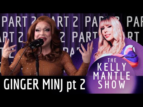 Ginger Minj On The Kelly Mantle Show : Part 2 The Sequel!