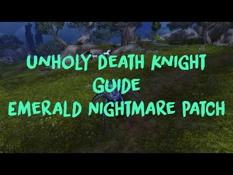 Unholy Death Knight Legion Guide Emerald Nightmare Patch