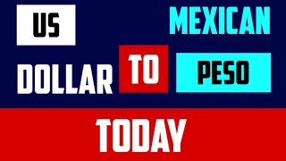 Us Dollar to Mexican Peso Today