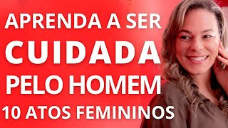 Como Ser CUIDADA PELO HOMEM e Como Ser Mais FEMININA. Marcia Guidini