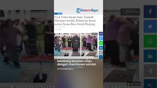 Viral! Detik-detik Jamaah Lempar Sandal ke Imam, Kesal karena Baca Surah yang Panjang