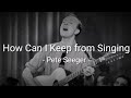 How Can I Keep from Singing - Pete Seeger - Lyrics - Sub Indo