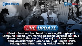 LIVE UPDATE SIANG: Pembunuh Lansia di Jombang Ditangkap, Balita di Luwu Tewas Dianiaya Pacar Ibunya