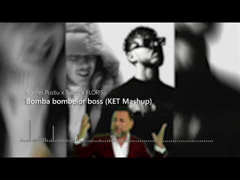 Sorinel Puștiu ❌ Tussin ❌ FLORIS - Bomba bombelor boss (KET Mashup)