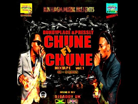 DUNDYPLACE & PRESSLY - CHUNE FI CHUNE MIXTAPE [MIXED BY DJ DADDY UK] AUG 2014