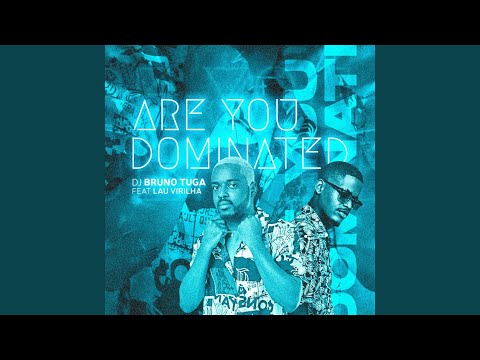 Are You Dominated (feat. Lau Virilha)