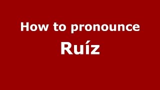 How to pronounce Ruíz
