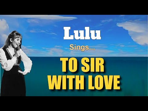 TO SIR WITH LOVE - Lulu (with Lyrics)